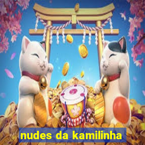 nudes da kamilinha